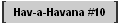 Hav-a-Havana #10