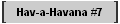 Hav-a-Havana #7