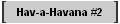 Hav-a-Havana #2
